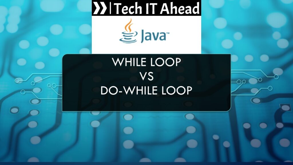 Java – While Loop vs Do-While Loop